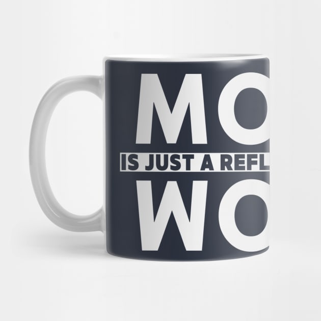 Mom Is Just a Reflection Of Wow by Stylecombinator